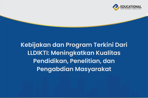 Kebijakan dan Program Terkini Dari LLDIKTI: Meningkatkan Kualitas Pendidikan, Penelitian, dan Pengabdian Masyarakat