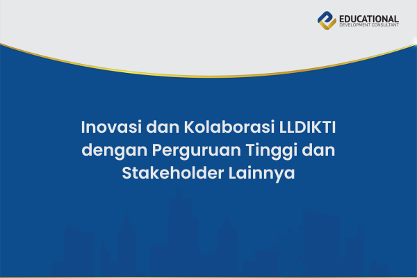 Inovasi dan Kolaborasi LLDIKTI dengan Perguruan Tinggi dan Stakeholder Lainnya