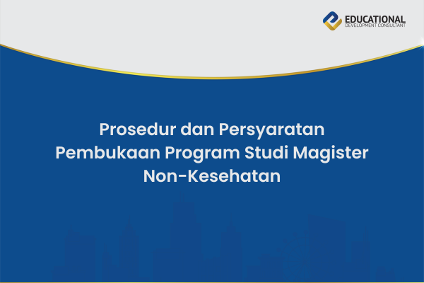 Prosedur dan Persyaratan Pembukaan Program Studi Magister Non-Kesehatan
