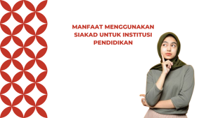 Manfaat Menggunakan SIAKAD untuk Institusi Pendidikan