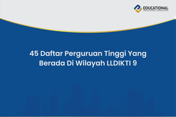 45 Daftar Perguruan Tinggi Yang Berada Di Wilayah LLDIKTI 9
