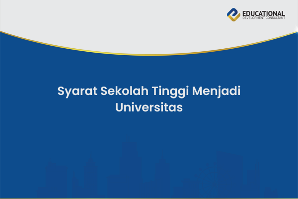 Syarat Sekolah Tinggi Menjadi Universitas
