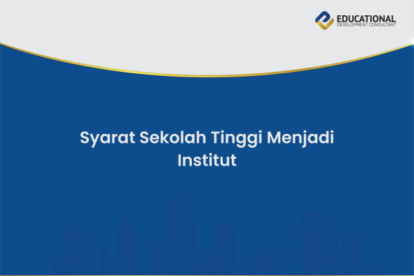 Syarat Sekolah Tinggi Menjadi Institut