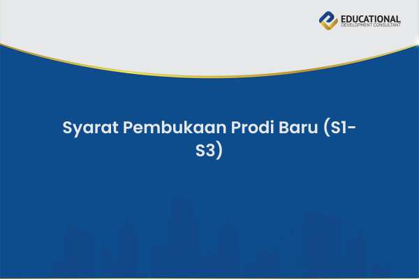 Syarat Pembukaan Prodi Baru (S1-S3)