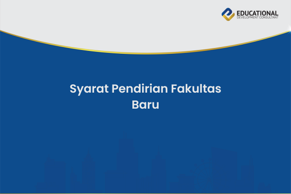 Syarat Pendirian Fakultas Baru