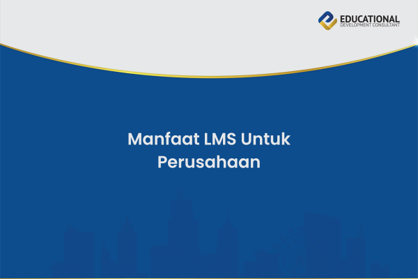 Manfaat LMS Untuk Perusahaan