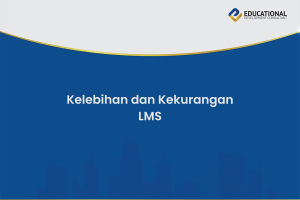 Kelebihan dan Kekurangan LMS