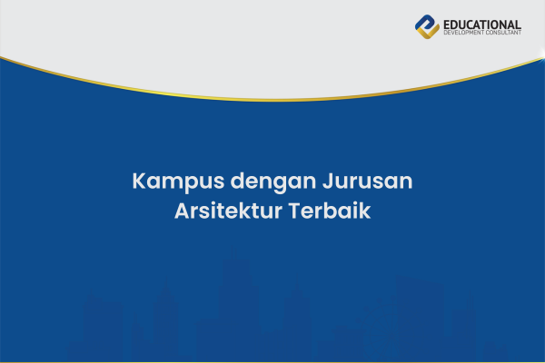 Kampus dengan Jurusan Arsitektur Terbaik