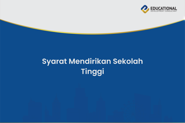 Syarat Mendirikan Sekolah Tinggi