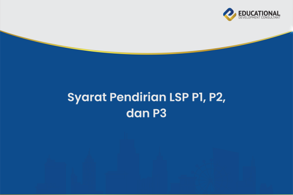 Syarat Pendirian LSP P1, P2, dan P3