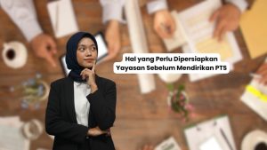 Hal yang Perlu Dipersiapkan Yayasan Sebelum Mendirikan PTS