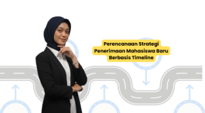 Perencanaan Strategi Penerimaan Mahasiswa Baru Berbasis Timeline
