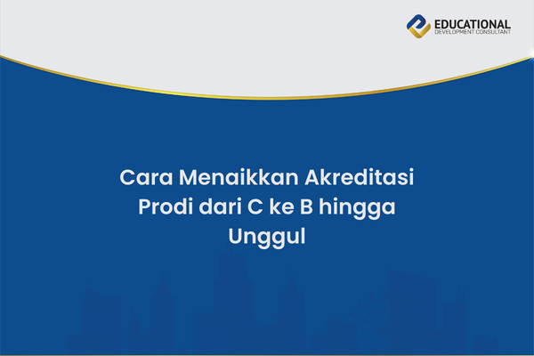 Cara Menaikkan Akreditasi Prodi