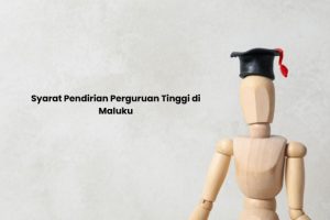 syarat pendirian perguruan tinggi di maluku